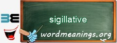 WordMeaning blackboard for sigillative